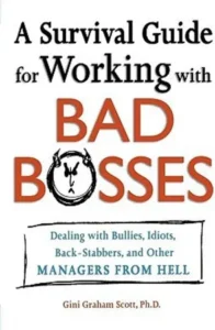 A Survival Guide for Working with Bad Bosses