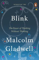 Blink- The Power of Thinking Without Thinking