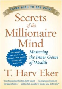 Secrets of the Millionaire Mind: Think Rich, Grow Richer!